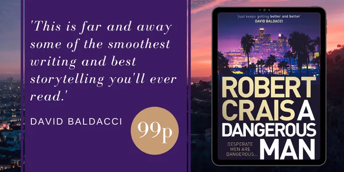 Cover of A Dangerous Man by Robert Crais. 99p. 'This is far and away some of the smoothest writing and best storytelling you'll ever read' - David Baldacci.