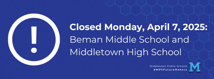 Closed Monday, April 7, 2025: Beman Middle and Middletown High Schools