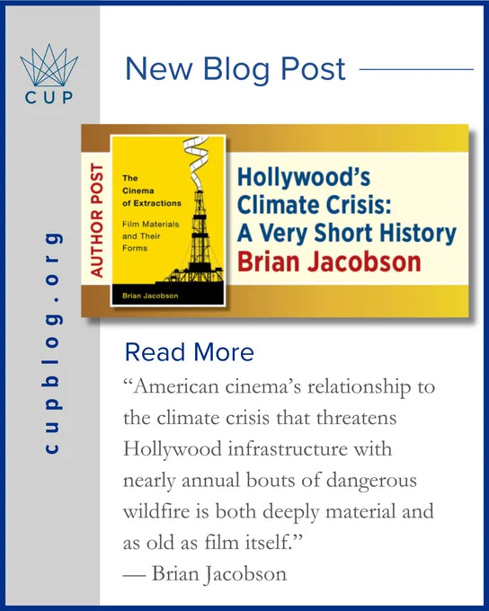 Graphic promoting a new blog post about Brian Jacobson's The Cinema of Extractions. It features a yellow book cover with an oil rig wrapped in film tape and the title “Hollywood’s Climate Crisis: A Very Short History.” A quote discusses Hollywood’s relationship to climate crisis and wildfires. CUP logo and URL (cupblog.org) appear on the left.