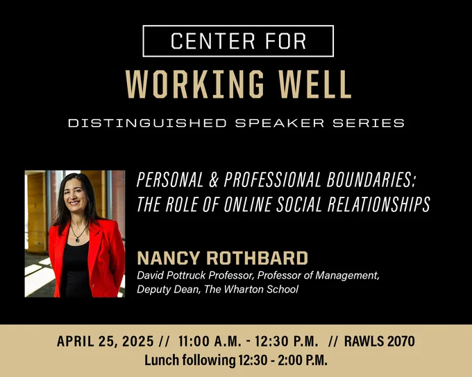 Promotional poster for the Center for Working Well's Distinguished Speaker Series featuring Nancy Rothbard. Event on April 25, 2025 discussing "The Role & Professional Boundaries of Online Social Relationships." Details timing and location at Rawls 2070 with lunch included.