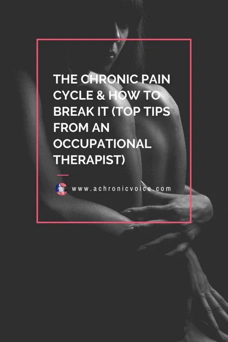 The Chronic Pain Cycle & How To Break It (Top Tips From An Occupational Therapist). (A black and white photo  in the background shows a girl hugging her knees close to her body, with a sad look on her face.)