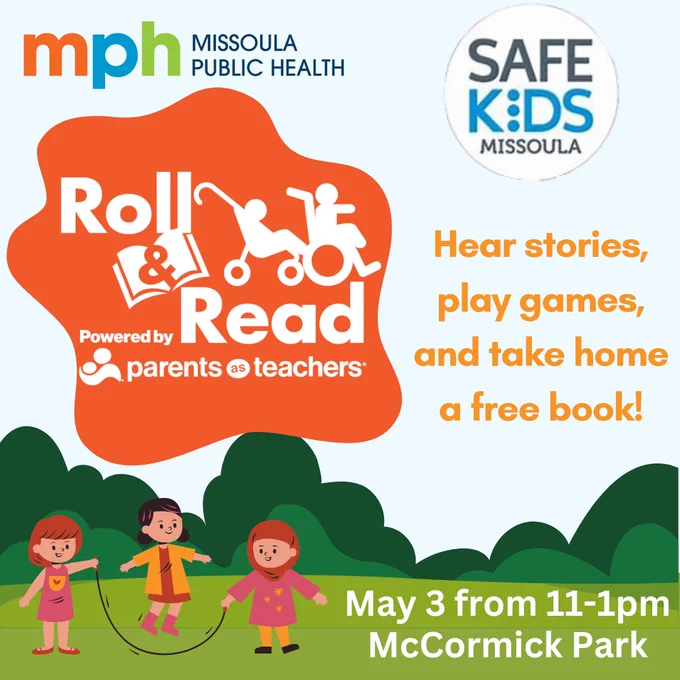 A park with 3 kids playing jump rope. Text says, "Missoula Public Health. Safe Kids Missoula. Hear stories, play games, and take home a free booik! Roll And Read. Powered by Parents As Teachers. May 3 from 11-1pm. McCormick Park."