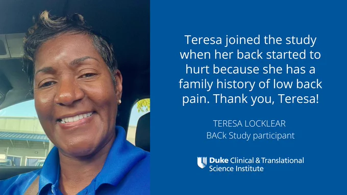 Teresa joined the study when her back started to hurt because she has a family history of low back pain. Thank you, Teresa! Teresa Locklear, BACk Study participant. Duke CTSI