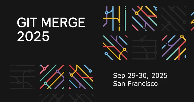 Git Merge promotional graphic showing the text, "Git Merge 2025, San Francisco, Sep 29-30, 2025".