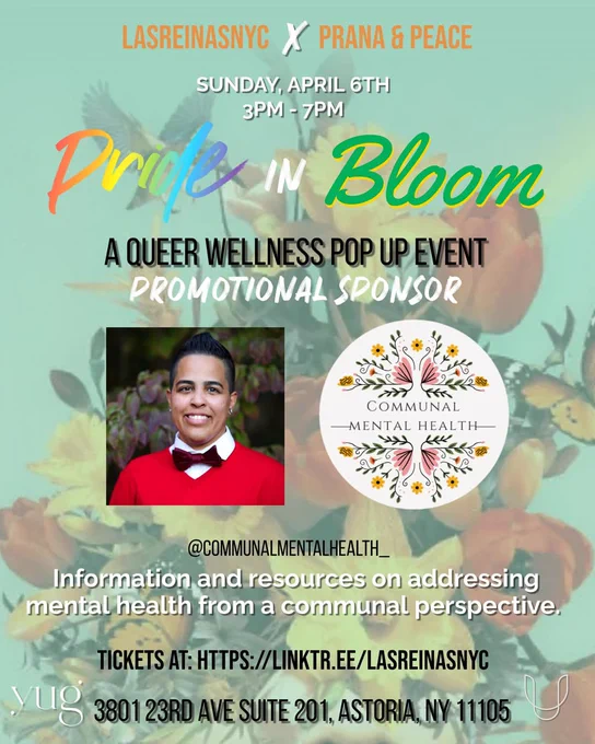 Las Reinas & Prana & Peace Sunday April 6th 3pm-7pm Pride in Bloom. A Queer wellness pop up event. Promotional Sponsor Communal Mental Health. Information and resources on addressing mental health from a communal perspective. Tickets at: https://Linktr.ee/Lasreinasnyc
Yug 3801 23rd Ave suite 201, Astoria NY 11105