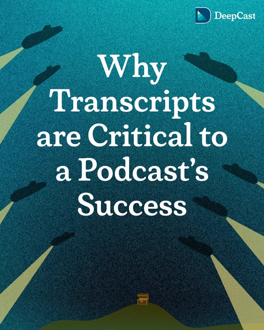 A DeepCast promotional image with a dark teal blue background featuring the title "Why Transcripts are Critical to a Podcast's Success" in large white text. Several submarine silhouettes are visible around the edges, with yellow searchlight beams scanning across the background, creating a visual metaphor for podcast discovery. A small treasure chest appears at the bottom of the image, and the DeepCast logo is positioned in the top right corner.
