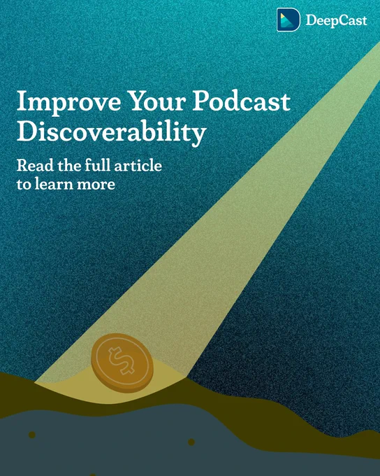 A promotional graphic for DeepCast with a teal blue background and a diagonal yellow-green beam of light. The text reads "Improve Your Podcast Discoverability" with "Read the full article to learn more" underneath. A gold coin with a dollar sign appears at the bottom of the light beam. The DeepCast logo is visible in the top right corner.