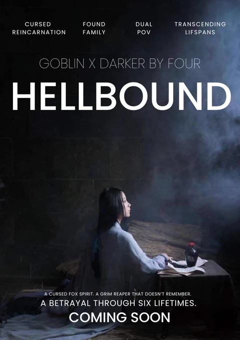 Cursed Reincarnation.
Found Family.
Dual Pov.
Transcending Lifespans.

Goblin X Darker By Four 
HELLBOUND 

A cursed Fox Spirit. A Grim Reaper that doesn't remember.

A betrayal through six lifetimes.
Coming soon.


Ancient Chinese jail backdrop: a girl with long black hair sits and stares out of the window. She is writing on a paper scroll in ink, using chinese strokes.
