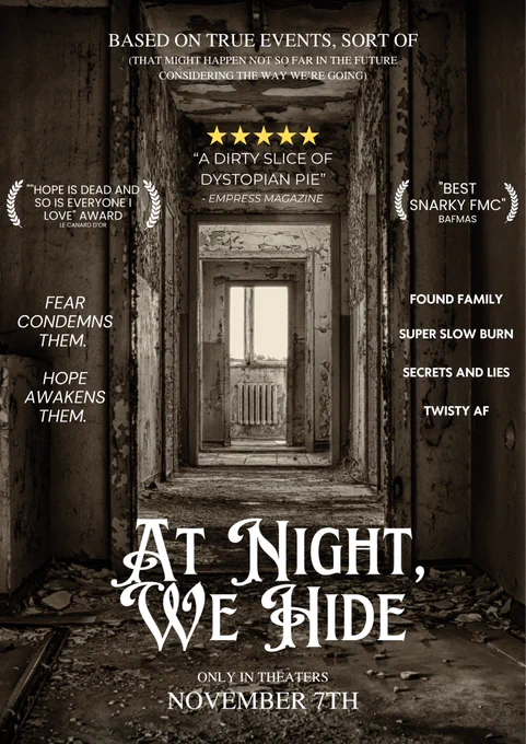 AT NIGHT, WE HIDE, a YA dystopian thriller, coming to your eyes on November 7th 2025.

Winner of Best Snarky MC and the Hope is Dead and So is Everyone I Love Award. 

Featuring found family, a super slow burn, and plenty of secrets and lies, mostly courtesy of the thieving, morally-grey FMC. 

Fear condemns them. Hope awakens them.