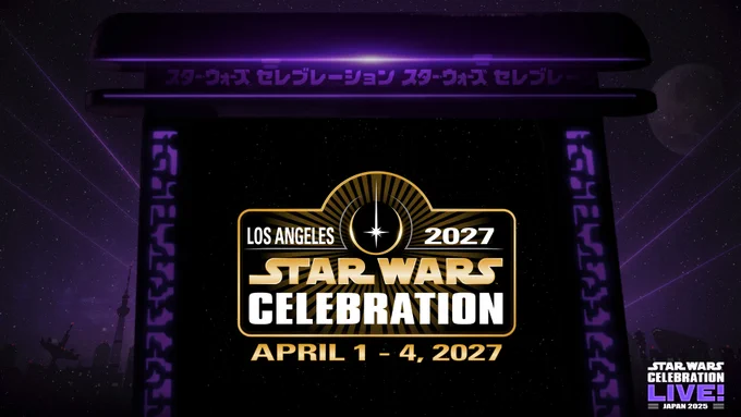 Star Wars Celebration Los Angeles April 1-4, 2027.