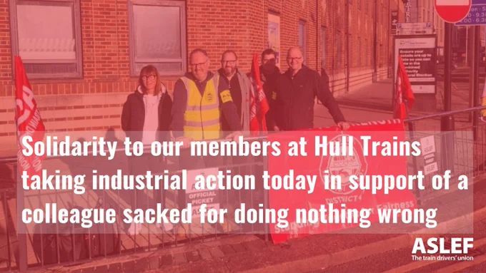 ASLEF members at Hull Trains standing on a picket line with text overlaying the image reading "Solidarity to our members at Hull Trains taking industrial action today in support of a colleague sacked for doing nothing wrong"