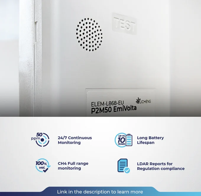 Official launch of 𝗲𝗟𝗶𝗰𝗵𝗲𝗻𝘀 𝗣𝟮𝗠𝟱𝟬 𝗘𝗺𝗶𝗩𝗼𝗹𝘁𝗮
Our latest innovation in remote methane emissions monitoring, made for ultra-sensitive, low-emission detection with a Limit of Detection (LOD) of just 50ppm.

Designed for LDAR programs the P2M50 EmiVolta offers 24/7 continuous monitoring of methane emissions without human intervention or recalibration, making it the most cost-effective, autonomous, and regulatory-compliant solution in its class.
Our features:
• Ultra-sensitive NDIR sensor: 10x more sensitive than eLichens Avolta, built to detect even the lowest CH₄ levels, with 100% volume methane monitoring.
• 50ppm LOD in a IP67 compact, ATEX & IECEx Zone 1 certified device.
• UP to 10-year battery life with ultra low-power consumption.
• LoRaWAN   BLE 4.2 connectivity, with LTE-M / NB-IoT options.
• Real-time remote monitoring & LDAR reporting via eLichens' cloud platform.
• No drift, no recalibration needed, just install
