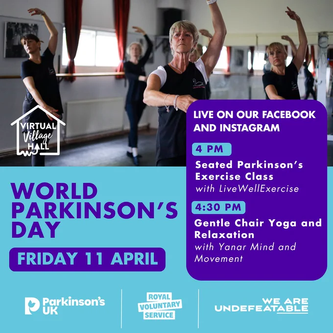 Promotional graphic for World Parkinson's Day on Friday 11 April. The graphic details the Facebook and Instagram Live events, two sessions: A seated Parkinson’s exercise class at 4pm and gentle chair yoga and relaxation at 4.30pm. The image shows a group of individuals participating in a dance class, and logos for We Are Undefeatable, Parkinson's UK, the Royal Voluntary Service and the Virtual Village Hall are displayed. 