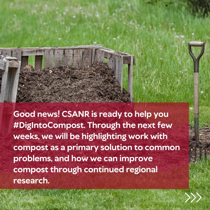 Good news! CSANR is ready to help you hashtag#DigIntoCompost. Through the next few weeks, we will be highlighting work with compost as a primary solution to common problems, and how we can improve compost through continued regiona