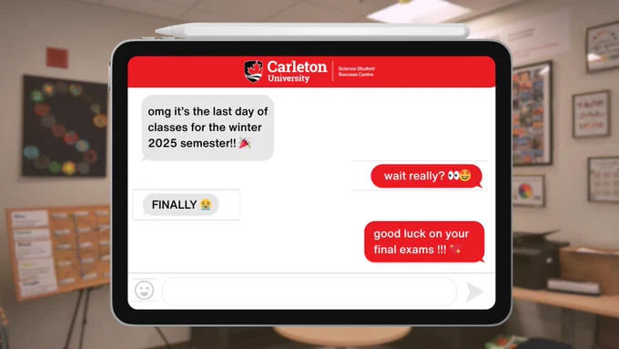 Post for Last Day of Classes for the Winter 2025 semester. Image shows tablet in front of blurred out picture of SSSC couches. Tablet has text conversation showing. Texts reads: omg it's the last day of classes for the winter 2025 semester!! party popper emoji. wait really? side eyes emoji and star-eye face emoji. FINALLY, crying of laughter emoji. good luck on your final exams !!! sparkles emoji.