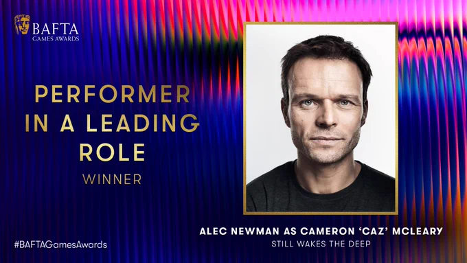Designed graphic with oil slick rainbow effect and fluting background. There is an image of the cover art for Still Wakes The Deep and the BAFTA Games Awards logo sits in the top left hand corner. The text reads Performer In A Leading Role Winner: Alec Newman as Cameron ‘Caz’ Mcleary in Still Wakes The Deep ‘