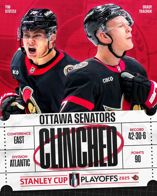 Top: Cutout photos of Tim Stützle and Brady Tkachuk in Ottawa Senators home uniforms on top of a red background.  

Bottom: Black and red text on a large white ticket background reading "Ottawa Senators. Clinched. Conference: East. Division: Atlantic. Record: 42-30-6. Points: 90".