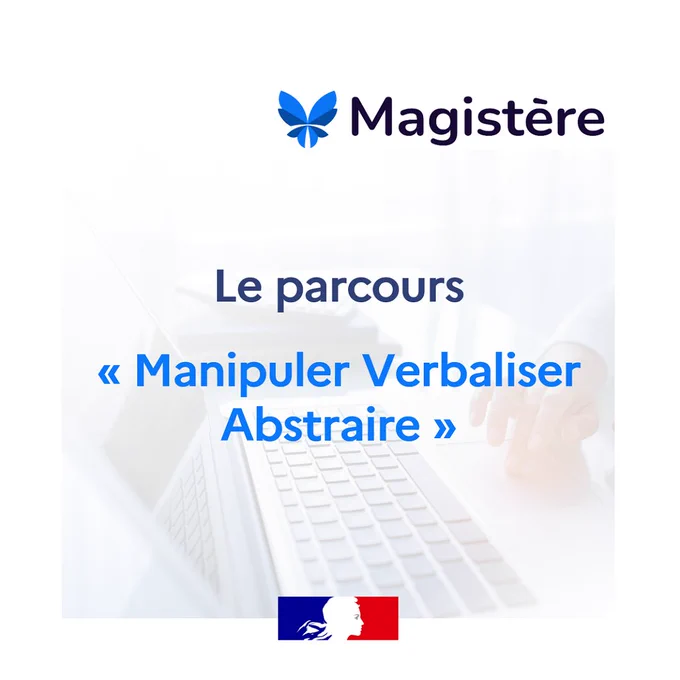 Magistère - le parcours Verbaliser Manipuler Abstraire