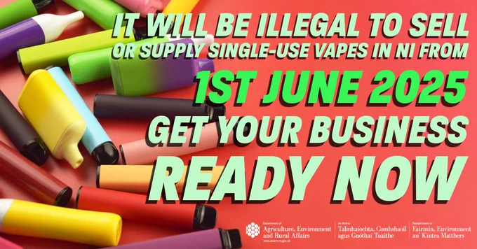 A picture of many multicoloured vapes, and in green text it says "It will be illegal to sell or supply single-use vapes in NI from 1st June 2025. Get your business ready now."