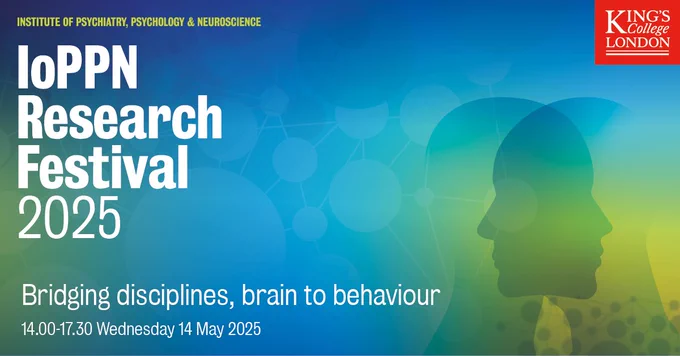 Blue and yellow background with two shadowed faces facing each other.

King's College London logo in top right corner.

Institute of Psychiatry, Psychology & Neuroscience. IoPPN Research Festival 2025. Bridging disciplines, brain to behaviour
14.00-17.00 Wednesday 14 May 2025