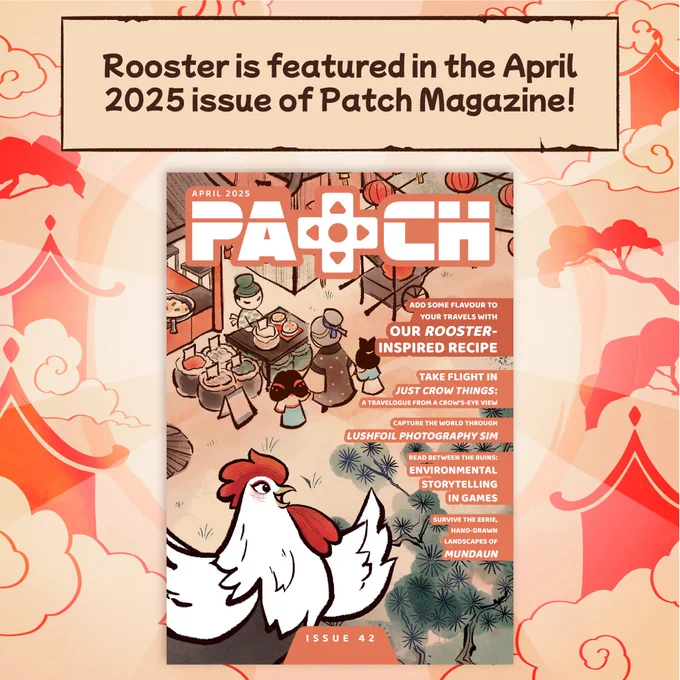 [IMAGE DESCRIPTION: In the first image, text says, "Rooster is featured in the April 2025 issue of Patch Magazine!" above a picture of the magazine cover. A rooster with an outstretched wing is on the bottom left corner of the cover, and a scene from the game shows a man with grey hair and two young girls buying food from a vendor in an ancient Chinese marketplace. The image's background features orange silhouettes of ancient Chinese buildings and trees.