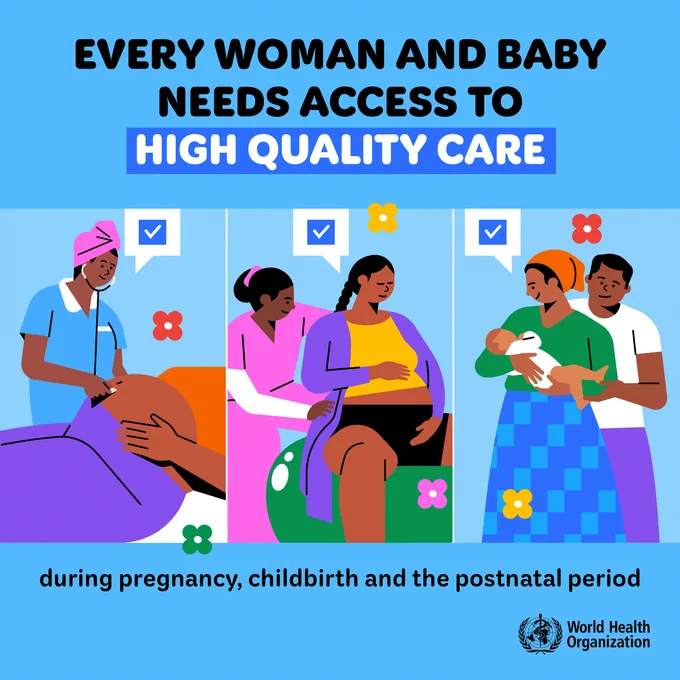 World Health Organization graphic with text reading "Every woman and baby needs access to high quality care during pregnancy, childbirth and the postnatal period."
