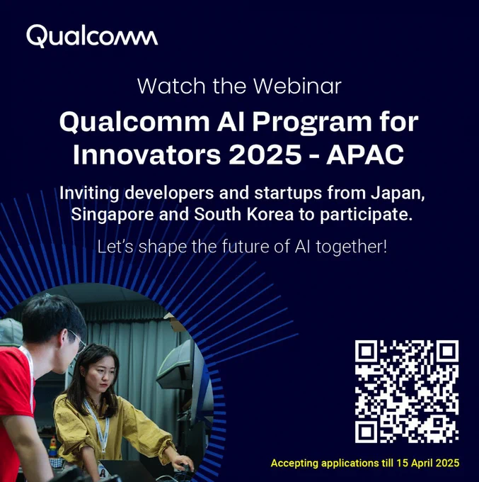 Watch the webinar: Qualcomm AI Program for Innovators 2025 - APAC. Inviting developers and startups from Japan, Singapore, and South Korea to participate. Let's shape the future of AI together!