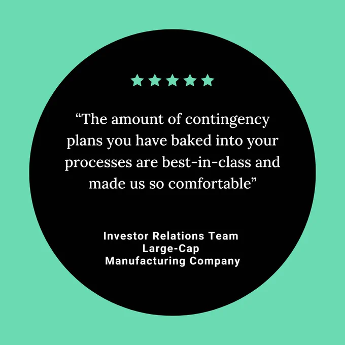 Quote in a dark green circle with five stars at the top reads: "The amount of contingency plans you have baked into your processes are best-in-class" - Investor Relations Team, Large-Cap Manufacturing Company.