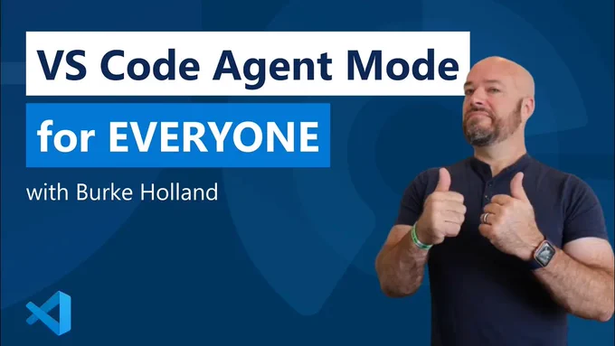 A thumbnail with a blue background and a picture of Burke Holland giving two thumbs up, and the VS Code logo in the bottom left. The thumbnail reads "VS Code Agent Mode for EVERYONE with Burke Holland"