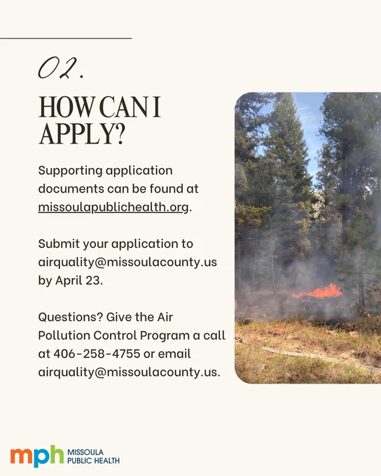 A small fire burning between two pine trees. Text says, "How can I apply? Supporting application documents cand be found at missoulapublichealth.org. Submit your application to airquality@missoulacounty.us by April 23. Questions? Give the Air Pollution program a call at 406-258-4755."