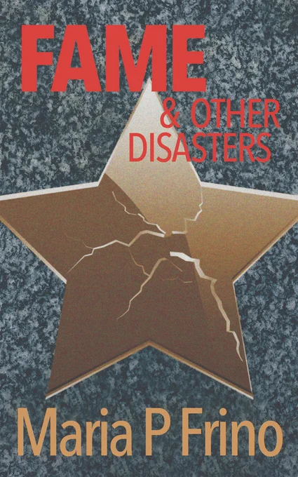 Book cover: Fame & Other Disasters by Maria P Frino