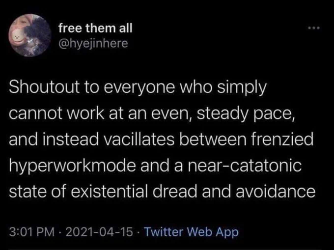 This is me with #ChronicIllness... I was in frenzied hyperwork mode yesterday. Sloth mode today. 

Credit: hyejinhere

"Shout out to everyone who simply cannot work at an even, steady pace, and instead vacillates between frenzied hyperworkmode and a near catatonic state of existential dread and avoidance."