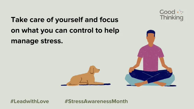 A graphic with the heading 'Good Thinking' and a message about stress awareness. The text advises taking care of yourself and focusing on what you can control to manage stress. Hashtags: #LeadwithLove #StressAwarenessMonth.