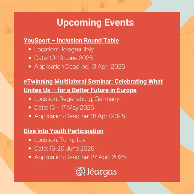 Event details for three events. 1. YouSport Inclusion Roundtable, Application Deadline 13 April 2025 2. eTwinning Multilateral Seminar, Application Deadline 18 April 2025. 3. Dive into Youth Participation, Application Deadline 27 April 2025.