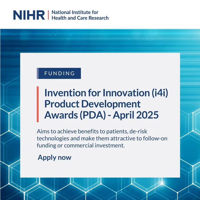 Funding 
Invention for Innovation (i4i) Product Development Awards (PDA) - April 2025
Aims to achieve benefits to patients, de-risk technologies and make them attractive to follow-on funding or commercial investment.
Apply now
