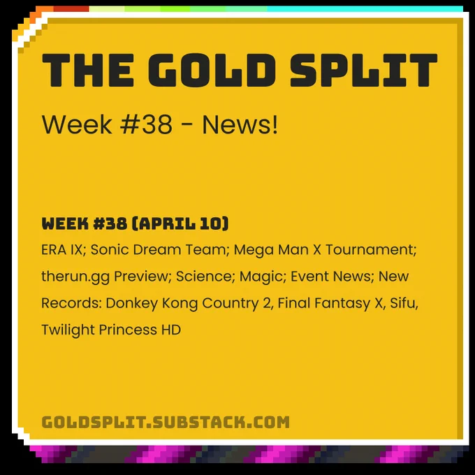 The Gold Split - Week #38 (April 10): ERA IX; Sonic Dream Team; Mega Man X Tournament; therun.gg Preview; Science; Magic; Event News; New Records: Donkey Kong Country 2, Final Fantasy X, Sifu, Twilight Princess HD