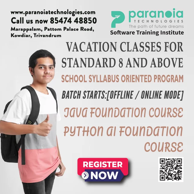 Vacation Classes for Standard 8 And Above Students
🎯School Syllabus Oriented Programs
🥊Java Foundation Course!
🥊Python AI Foundation Course!
🎯Batch Starts (Offline / Online Mode)
More Details Please Call:
📱85474 48850 | 9400768850 | 0471 2728850
🖱www.paranoiatechnologies.com