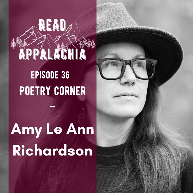 a graphic featuring a photo of Amy Le Ann Richardson. On the left sits the Read Appalachia logo and the words “Episode 36 - Poetry Corner - Amy Le Ann Richardson