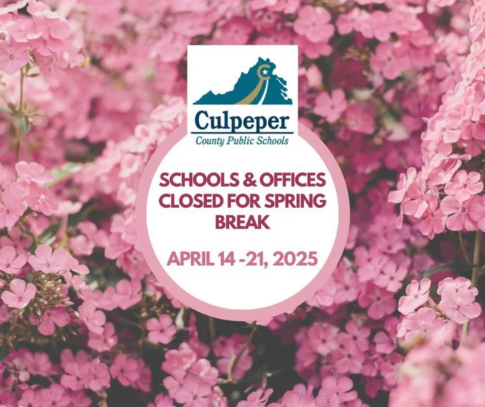 Graphic with pink flowers in the background and Culpeper County Public Schools logo. Text reads: 'Schools & Offices Closed for Spring Break, April 14–21, 2025.