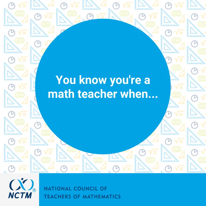 Question bubble that says "You know you're a math teacher when..." 
