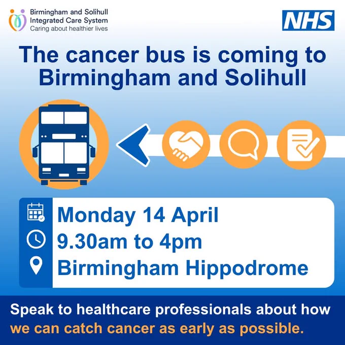 An illustration of a bus. The text reads: The cancer bus is coming to Birmingham and Solihull. The cancer bus will be at Birmingham Hippodrome on Monday 14 April at 9.30am to 4pm. Speak to healthcare professionals about how we can catch cancer as early as possible.
