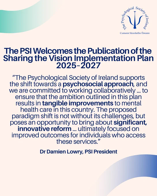 Graphic from the Psychological Society of Ireland. The background is soft beige with abstract teal and blue design elements. Headline reads: “The PSI Welcomes the Publication of the Sharing the Vision Implementation Plan 2025–2027.” A quote from PSI President Dr Damien Lowry supports the shift to a psychosocial approach, calling for tangible improvements for those accessing mental health services.