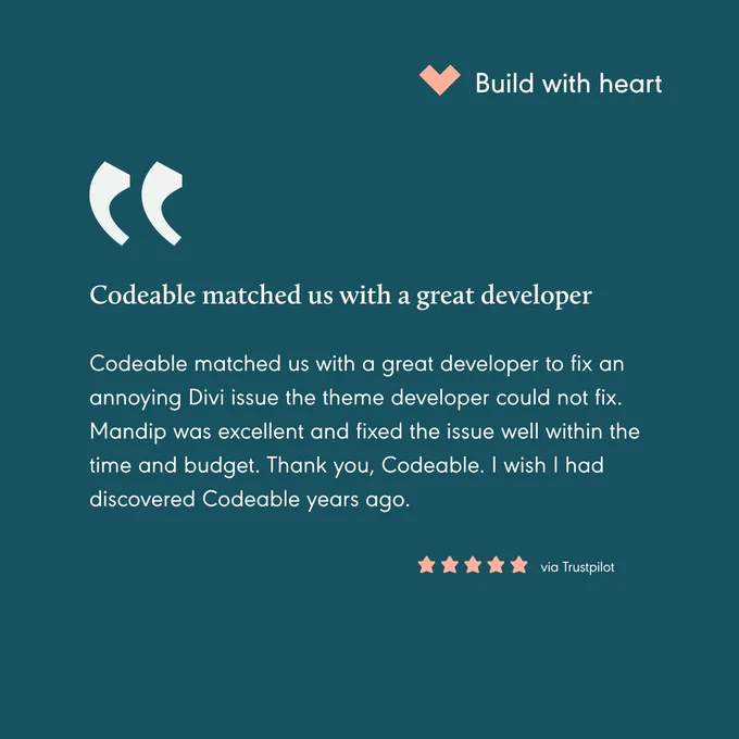 Testimonial graphic saying: "Codeable matched us with a great developer to fix an annoying Divi issue the theme developer could not fix. Mandip was excellent and fixed the issue well within the time and budget. Thank you, Codeable. I wish I had discovered Codeable years ago."
⭐⭐⭐⭐⭐ via Trustpilot