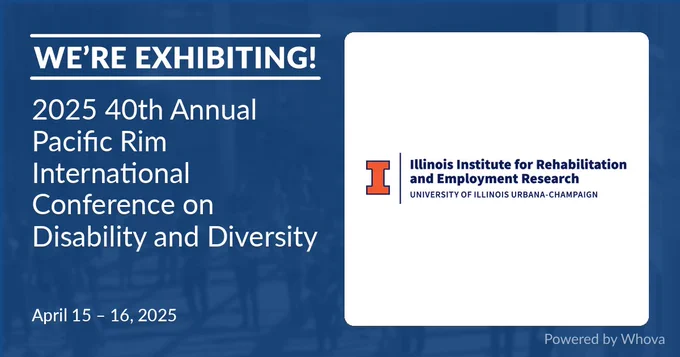 We're exhibiting! 2025 40th Annual Pacific Rim International Conference on Disability and Diversity | April 15-16, 2025
