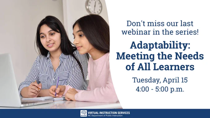 Don't miss our last webinar in the series!
Adaptability: Meeting the Needs of All Learners
Tuesday, April 15 
4:00 - 5:00 p.m