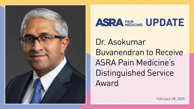  Dr. Asokumar Buvanendran to Receive ASRA Pain Medicine's Distinguished Service Award 