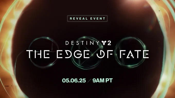 Reveal Event - Destiny 2 The Edge of fate. 05.06.25 / 9AM PT