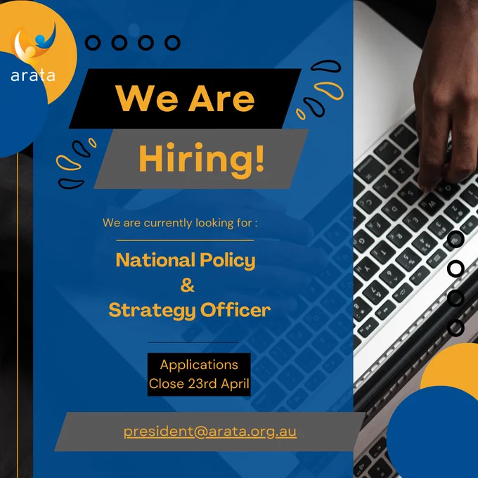 Dark blue and orange tile with text over background image of a laptop keyboard. Arata logo top left. Text states: We are hiring! We are currently looking for: National Policy and Strategy Officer. Applications close  23rd April. president@arata.org.au.