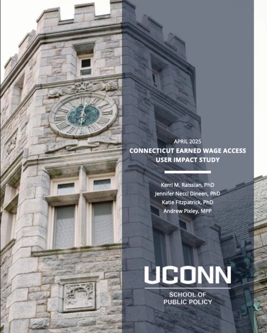 The words "April 2025 - Connecticut Earned Wage Access User Impact Study - Kerri M. Raissian, PhD - Jennifer Necci Dineen, PhD - Katie Fitzpatrick, PhD - Andrew Pixley, MPP." The UConn School of Public Policy logo below the study and authors. The text is in white over a translucent blue bar. This information is over a photo of a brick building.