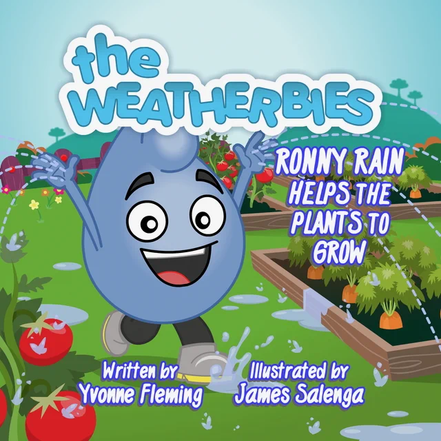 Book cover: The Weatherbies, Ronny Rain Helos the Plants to Grow, Written by Yvonne f=Fleming, Illustrated by James Salenga. Ronny is splashing through puddles in the garden, sprinkling rain from his hands over tomatoes and carrots.